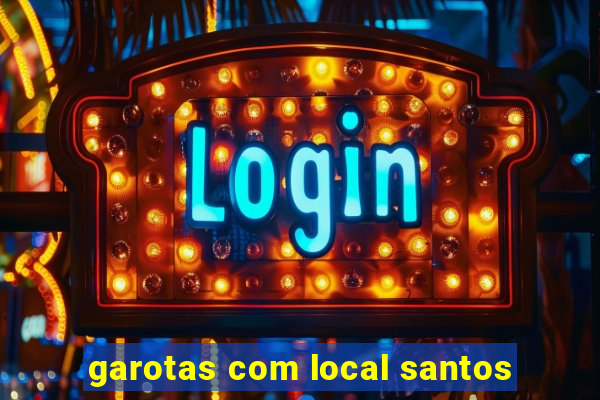 garotas com local santos